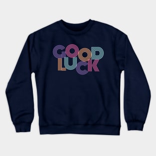 Good Luck Colorful Design Crewneck Sweatshirt